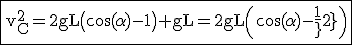 3$ \rm \fbox{v_C^2=2gL\(\cos(\alpha)-1\)+gL=2gL\(\cos(\alpha)-\frac{1}{2}\)}